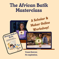 African Batik Online Workshop: A Historic and Practical Exploration